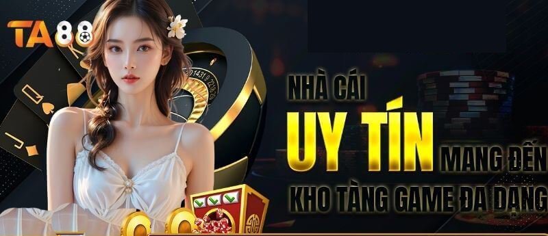 Ta88 – Nhà cái uy tín hàng đầu Việt Nam